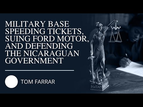 R. Thomas Farrar : Military Base Speeding Tickets, Suing Ford Motor and Defending the Nicaraguan Government
