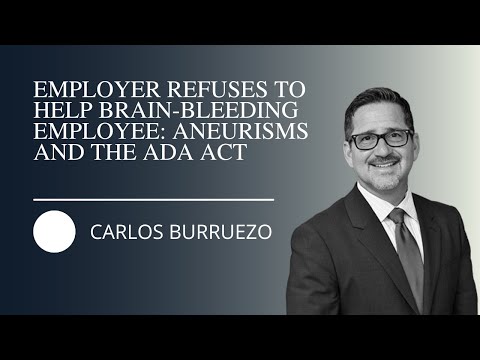 Employer Refuses to Help Brain Bleeding Employee: Aneurisms and the ADA Act with Carlos Burruezo — episode of True Law Stories featuring Carlos Burruezo