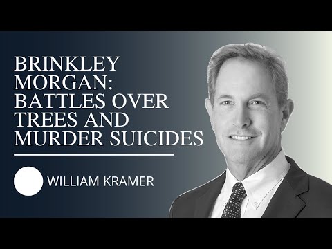 William Kramer of Brinkley Morgan: Battles over Trees and Murder Suicides