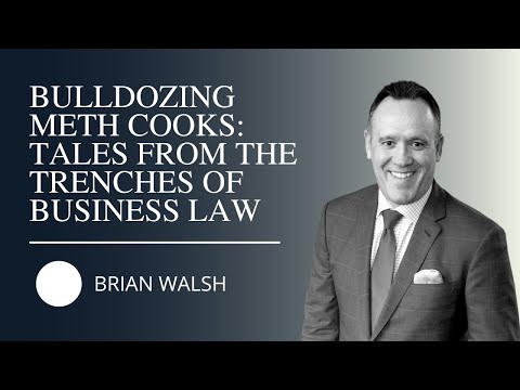 Brian Walsh of Walsh Banks on Bulldozing Meth Cooks: Tales from the Trenches of Business Law — episode of True Law Stories featuring Brian Walsh