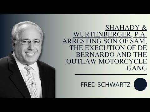 Fred A. Schwartz | Shahady & Wurtenberger, P.A.  Arresting Son of Sam, The Execution of  De Bernardo and the Outlaw Motorcycle Gang — episode of True Law Stories featuring Fred Schwartz