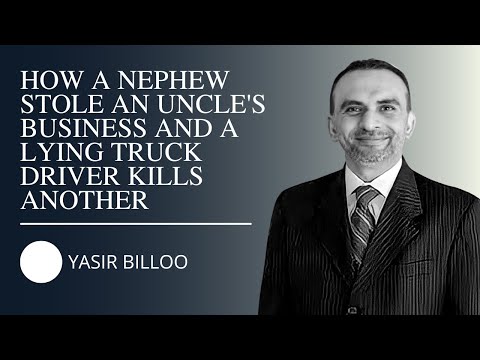 How a Nephew Stole an Uncle’s Business and A Lying Truck Driver Kills Another with Yasir Billoo