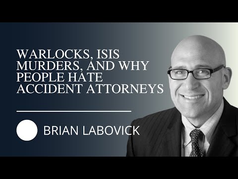 Brian LaBovick Accident Attorney: Warlocks, Isis Murders and Why People Hate Accident Attorneys