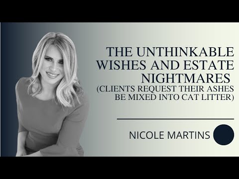 Nicole Martins on Unthinkable Wishes and Estate Nightmares (Clients Request Their Ashes Be Mixed Into Cat Litter)
